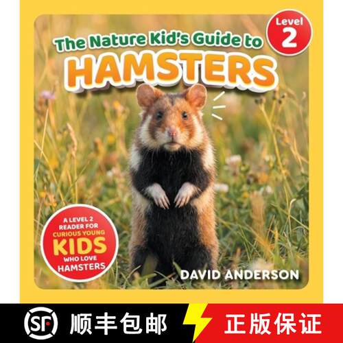 【3-4周达】The Nature Kid's Guide to Hamsters: A Level 2 Reader for Curious Young Kids Who Love Hamst... [9798898182366]