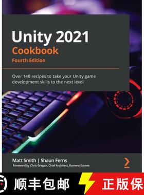 【3-4周达】Unity 2021 Cookbook - Fourth Edition: Over 140 recipes to take your Unity game development... [9781839217616]