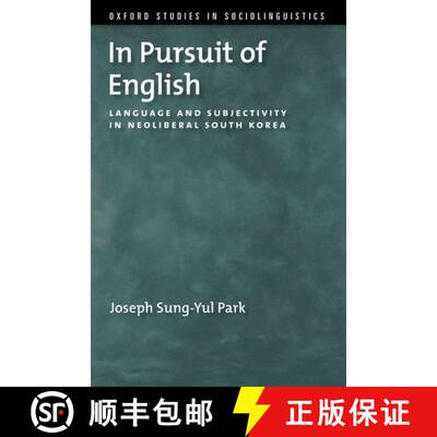 【3-4周达】In Pursuit of English: Language and Subjectivity in Neoliberal South Korea [9780190855734]
