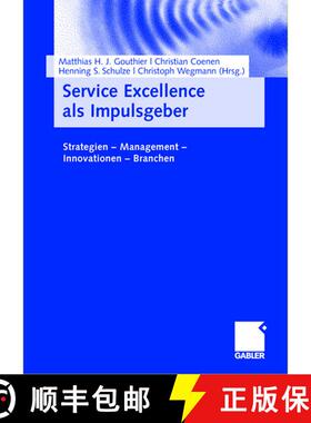 【3-4周达】Service Excellence als Impulsgeber: Strategien - Management - Innovationen - Branchen [9783834906885]