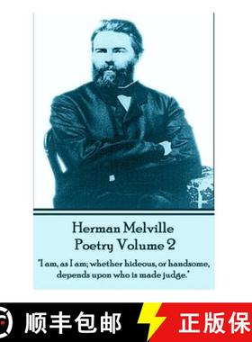 预订 Herman Melville Poetry 2: I am, as I am; whether hideous, or handsome, depends upon who is made ... [9781780008325]