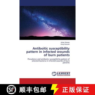 预订 Antiboitic susceptibility pattern in infected wounds of burn patients [9786204724591]