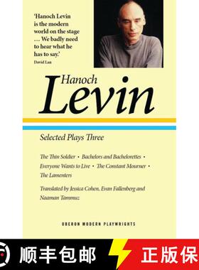 【3-4周达】Hanoch Levin: Selected Plays Three: The Thin Soldier; Bachelors and Bachelorettes; Everyon... [9781786829122]