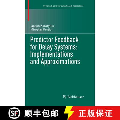 【3-4周达】Predictor Feedback for Delay Systems: Implementations and Approximations (Softcover reprin... [9783319825649]