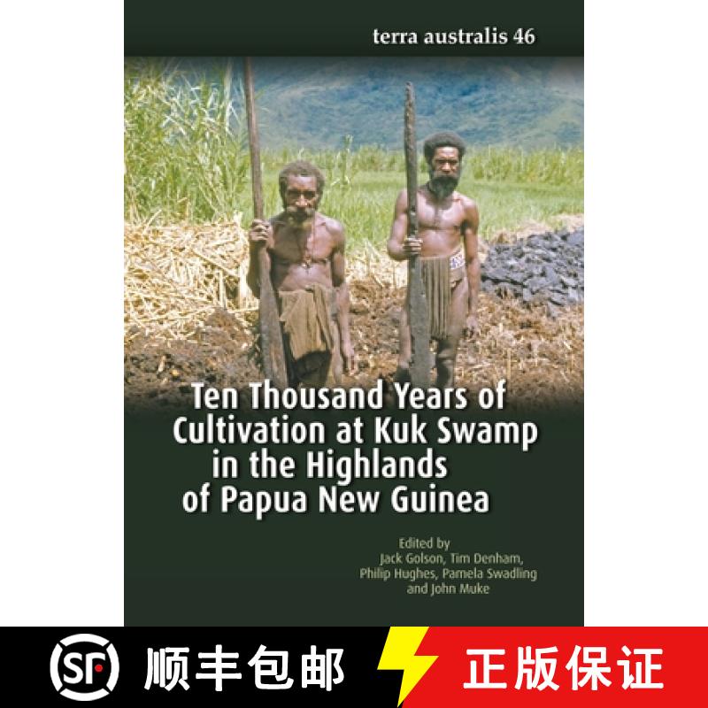 【2-3周达】Ten Thousand Years of Cultivation at Kuk Swamp in the Highlands of Papua New Guinea [9781760461157]