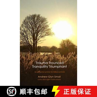 【3-4周达】Trauma Trounced Tranquillity Triumphant: by a trauma survivor for fellow survivors [9789491951244]
