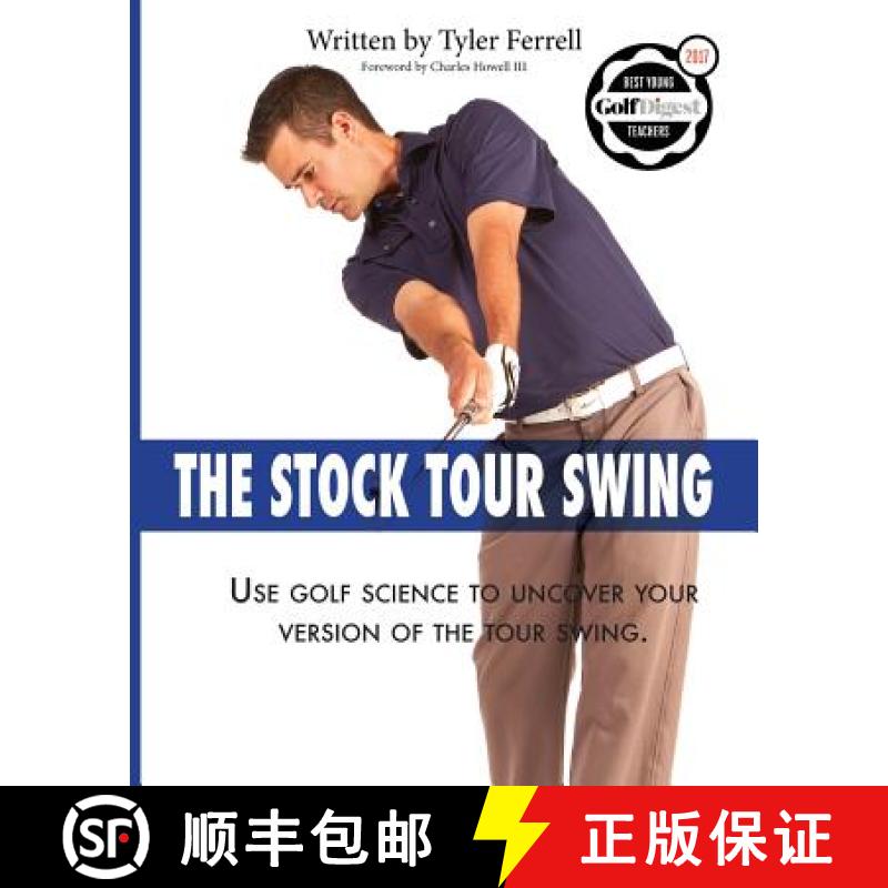 【3-4周达】Stock Tour Swing: Use Golf Science To Uncover Your Version Of The Tour Swing [9780999243701]