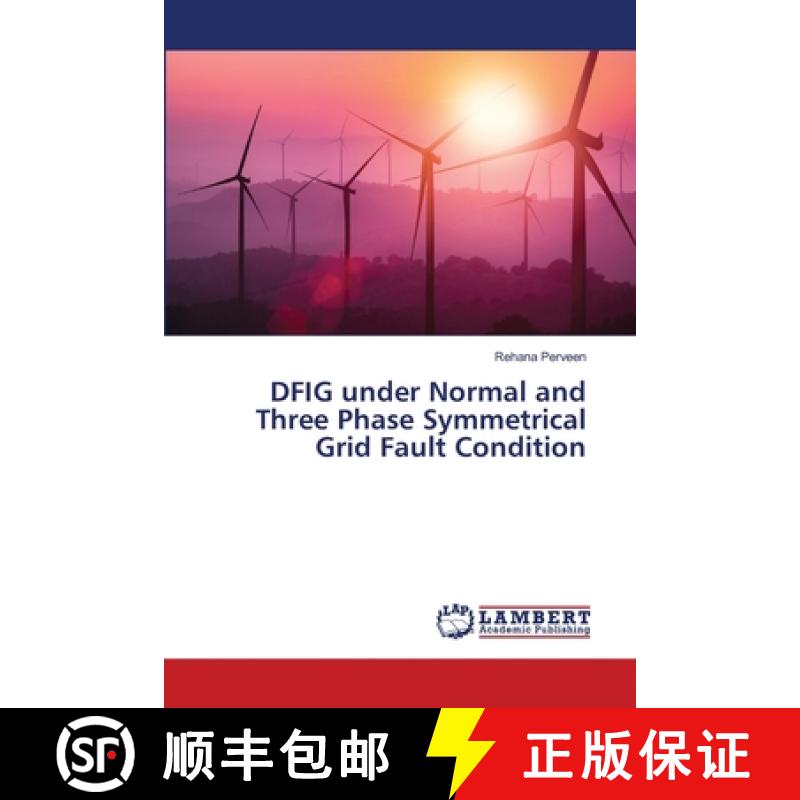【3-4周达】DFIG under Normal and Three Phase Symmetrical Grid Fault Condition [9786207806430]
