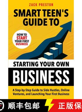 【3-4周达】Smart Teen's Guide to Starting Your Own Business: A Step-by-Step Guide to Side Hustles, On... [9781915833884]