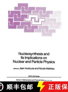【3-4周达】Nucleosynthesis and Its Implications on Nuclear and Particle Physics [9789401085342]