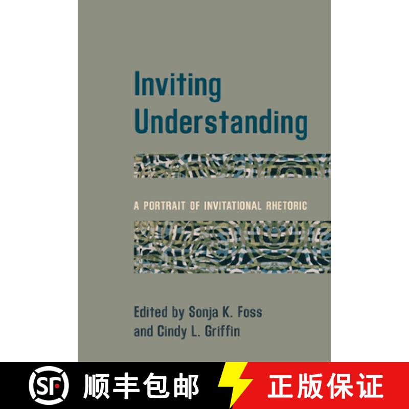 【4周达】Inviting Understanding : A Portrait of Invitational Rhetoric [9781538131039]