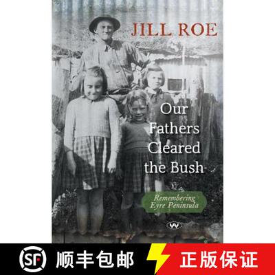 【3-4周达】Our Fathers Cleared the Bush: Remembering Eyre Peninsula [9781743054291]