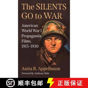 【3-4周达】The Silents Go to War : American World War I Propaganda Films, 1915-1930 [9781476690346]