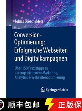 【3-4周达】Conversion-Optimierung: Erfolgreiche Webseiten und Digitalkampagnen: Uber 150 Praxistipps ... [9783658385088]