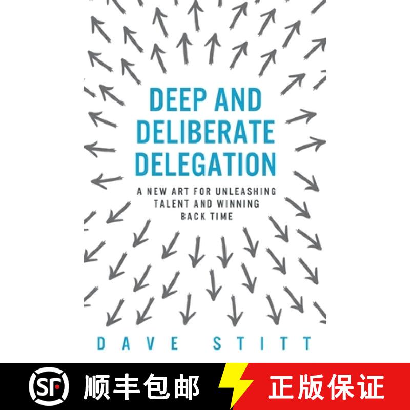 预订 Deep and deliberate delegation: A new art for unleashing talent and winning back time [9780956774712]