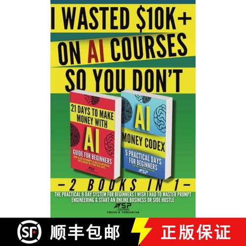 【3-4周达】I Wasted $10k+ on AI Courses So You Don't: 2 Books in 1 - The Practical 9-Day System For B... [9782487968035]