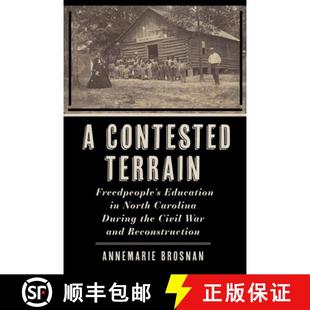【3-4周达】A Contested Terrain – Freedpeople`s Education in North Carolina During the Civil War and ... [9781531509286]
