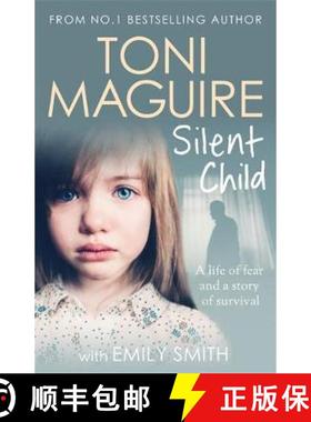 【3-4周达】Silent Child: From no.1 bestseller Toni Maguire comes a new true story of abuse and surviv... [9781789463057]