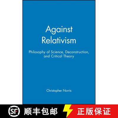 【3-4周达】Against Relativism: Philosophy Of Science, Deconstruction And Critical Theory [Wiley哲学] [9780631198659]