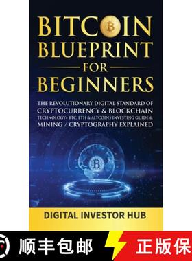 【3-4周达】Bitcoin Blueprint For Beginners: The Revolutionary Digital Standard Of Cryptocurrency& Blo... [9781989777978]