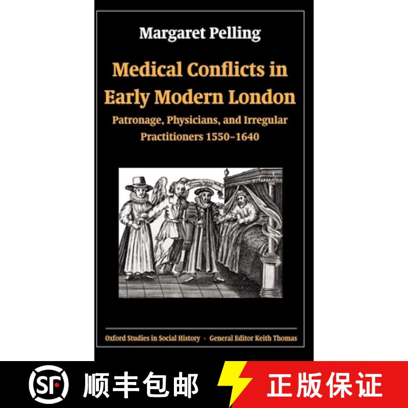 【3-4周达】Medical Conflicts in Early Modern London: Patronage, Physicians, and Irregular Practitione... [9780199257805]
