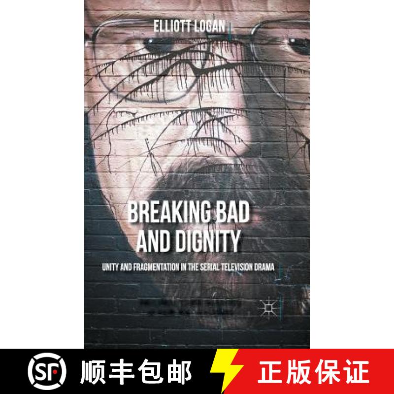 【3-4周达】Breaking Bad and Dignity : Unity and Fragmentation in the Serial Television Drama [9781349554904]