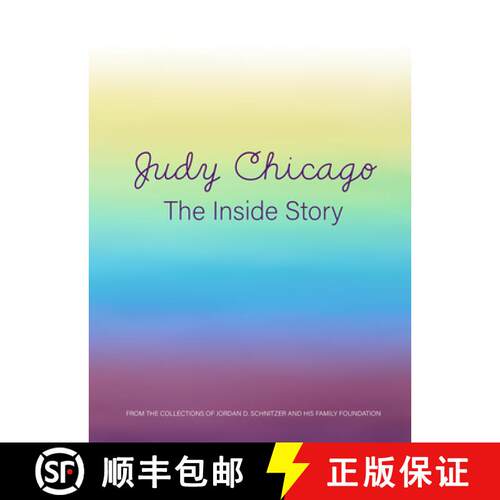 精装 Judy Chicago: The Inside Story : From the Collections of Jordan D. Schnitzer and His Family Foun... [9781732321281]