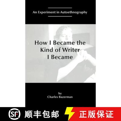 【3-4周达】How I Became the Kind of Writer I Became: An Experiment in Autoethnography [9781646424993]