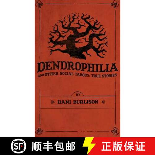 【3-4周达】Dendrophilia and Other Social Taboos: True Stories [9780615928272]