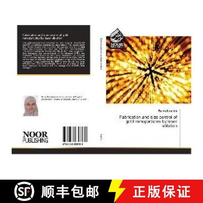 预订 Fabrication and size control of gold nanoparticles by laser ablation [9783330858138]