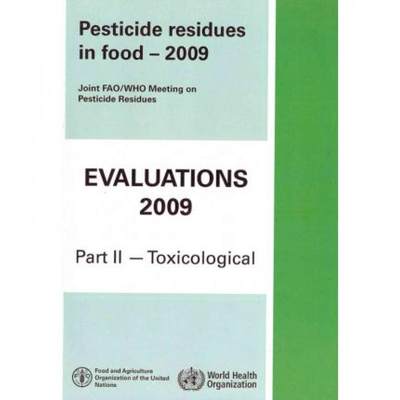 【4周达】Pesticide Residues in Food 2009: Evaluations 2009, Part II - Toxicological [9789241665254]