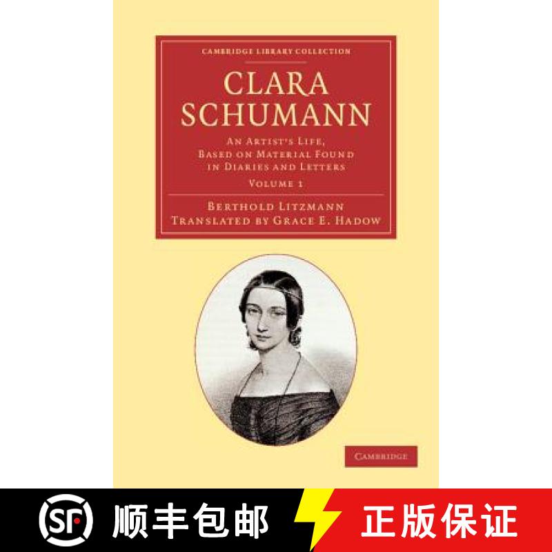 【3-4周达】Clara Schumann: Volume 1: An Artist's Life, Based on Material Found in Diaries and Letters [9781108064156]