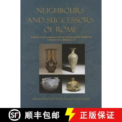 【3-4周达】Neighbours and Successors of Rome: Traditions of Glass Production and Use in Europe and th... [9781782973973]