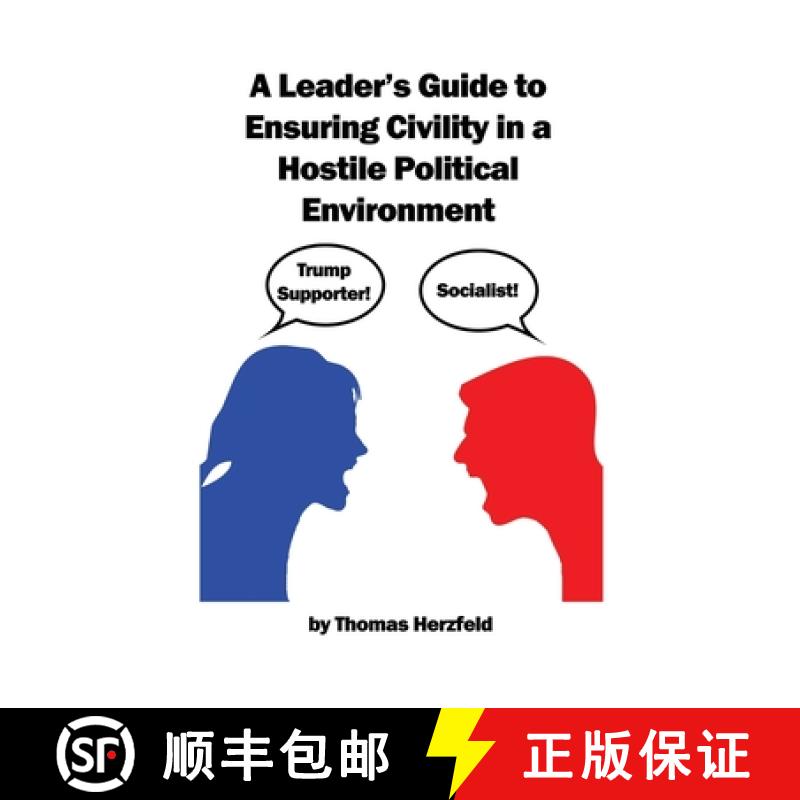预订 A Leader's Guide to Ensuring Civility in a Hostile Political Environment [9781647023836]