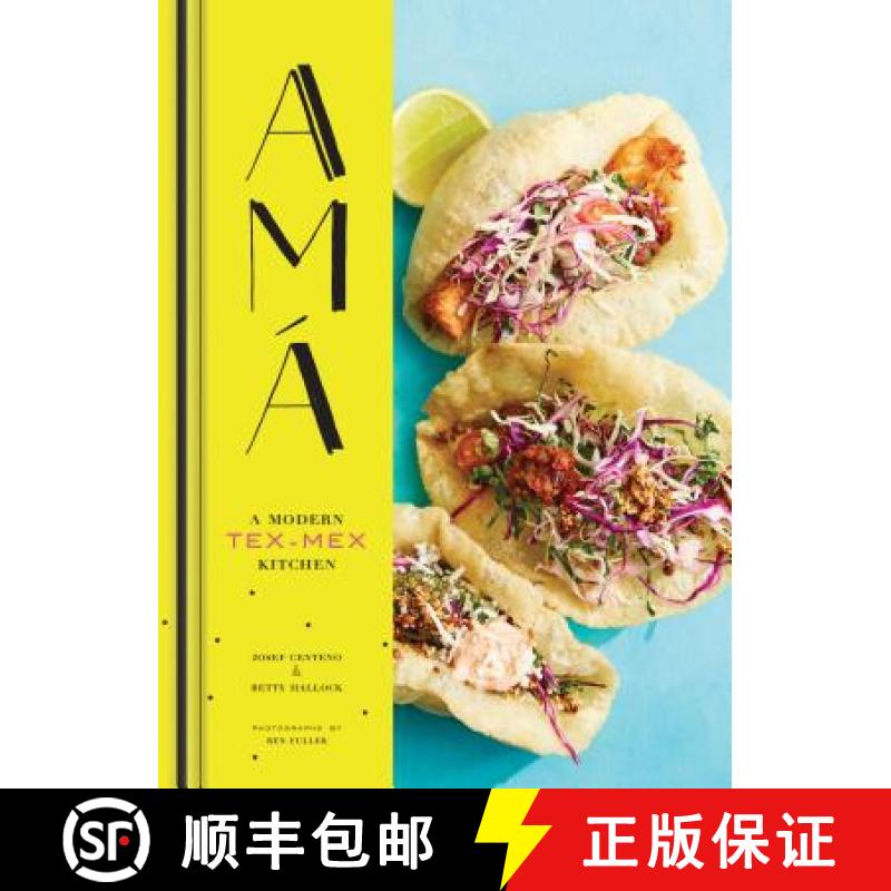 【3-4周达】AMA: A Modern Tex-Mex Kitchen (Mexican Food Cookbooks, Tex-Mex Cooking, Mexican and Spanis... [9781452155869]