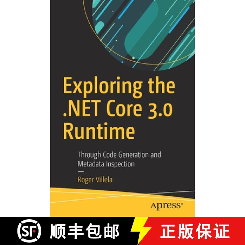 【3-4周达】Exploring the .NET Core 3.0 Runtime : Through Code Generation and Metadata Inspection [9781484251126]
