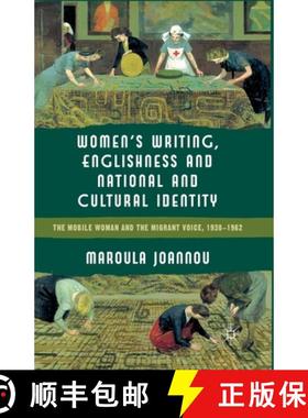 【3-4周达】Women's Writing, Englishness and National and Cultural Identity : The Mobile Woman and the... [9781349330805]