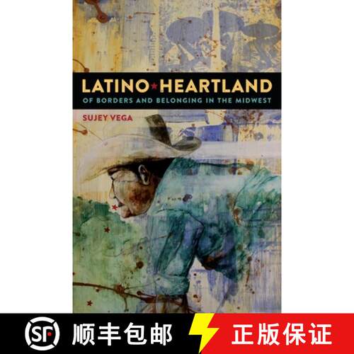 【3-4周达】精装 Latino Heartland – Of Borders and Belonging in the Midwest [9781479864539]