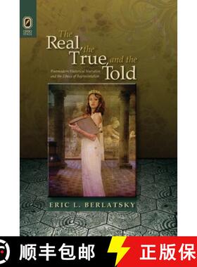 【3-4周达】The Real, the True, and the Told: Postmodern Historical Narrative and the Ethics of Repres... [9780814256145]