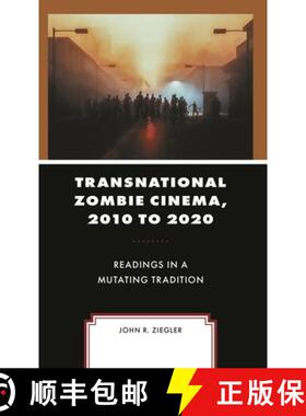 【3-4周达】Transnational Zombie Cinema, 2010 to 2020 : Readings in a Mutating Tradition [9781666903409]