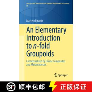 【3-4周达】An Elementary Introduction to n-fold Groupoids : Contextualized by Elastic Composites and ... [9789819518685]