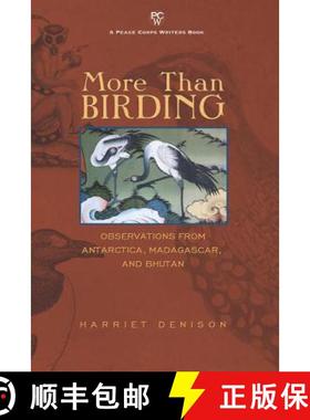 预订 More Than Birding: Observations from Antarctica, Madagascar, and Bhutan [9781935925972]