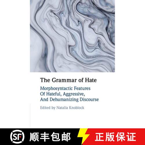 预订 Grammar of Hate: Morphosyntactic Features of Hateful, Aggressive, and Dehumanizing Discourse [9781108994347]