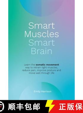 【3-4周达】Smart Muscles Smart Brain: Learn the somatic movement way to retrain tight muscles, reduce... [9780648643401]