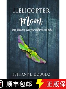 预订 Helicopter Mom: Stop Hovering Over Your Children and Lift! [9780983928867]