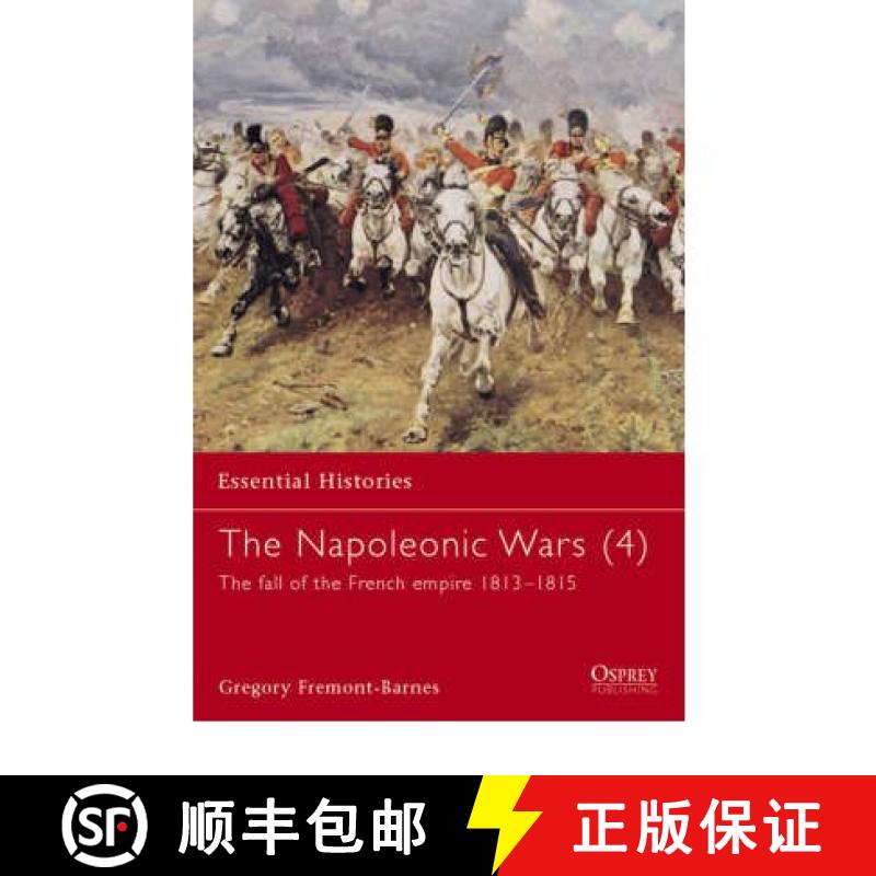 【3-4周达】Napoleonic Wars (4): The fall of the French empire 1813–1815 - Fall of French Imperium 18... [9781841764313]