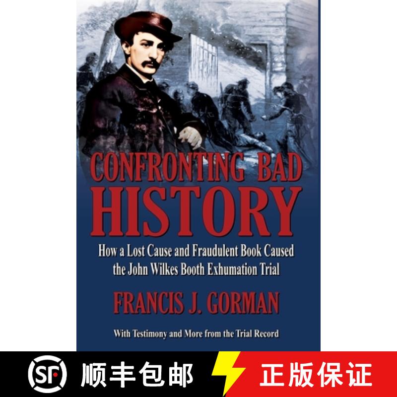 【2-3周达】Confronting Bad History -- How a Lost Cause and Fraudulent Book Caused the John Wilkes Boo... [9798218516628]