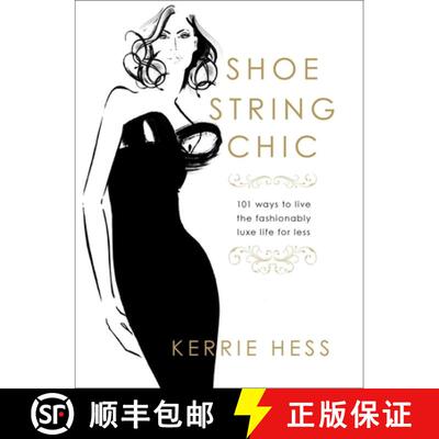 【3-4周达】精装 Shoestring Chic : 101 Ways To Live The Fashionably Luxe Life For Less (1st Edition) [9781599219882]