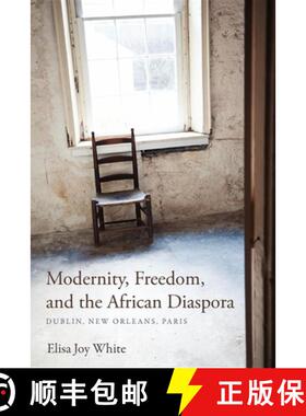 【3-4周达】Modernity, Freedom, and the African Diaspora: Dublin, New Orleans, Paris [9780253001252]