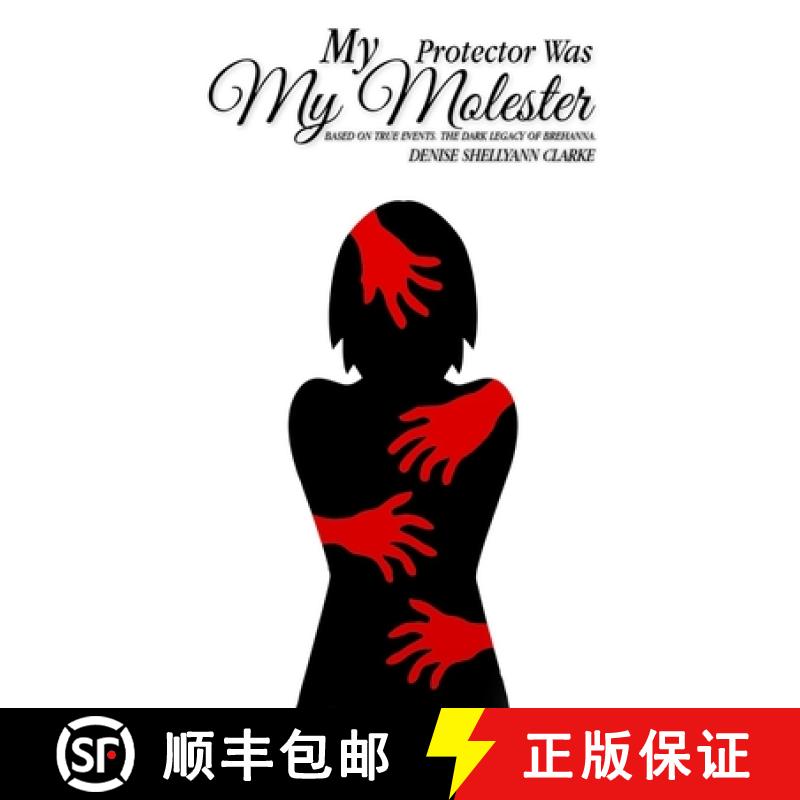 【3-4周达】My Protector Was My Molester: Based on True Events. The Dark Legacy of Brehanna. [9781951630577]